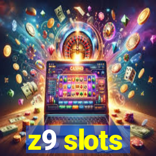 z9 slots